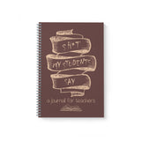 Shit my Students Say: A Journal for Teachers